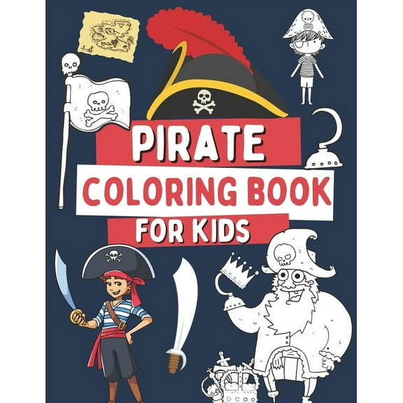 Pirate Coloring Book For Kids: 40 Funny Illustrations with Pirates, Treasures, Flags and More!