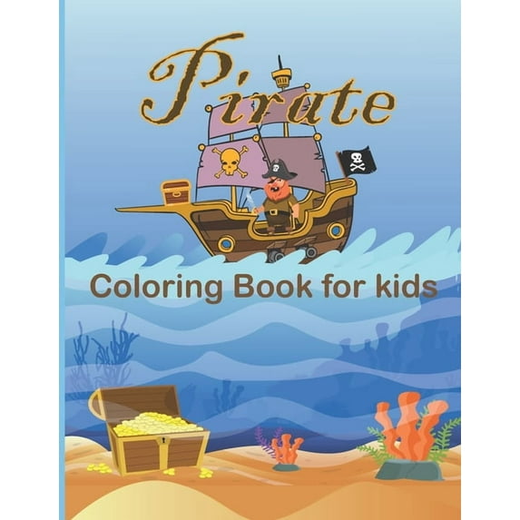 Pirate Coloring Book For Kids: A Fun Coloring Book For Kids Ages 4-8 & Pirate Lover-Great Gift Idea For Boys, Girls, Kin, (Paperback)