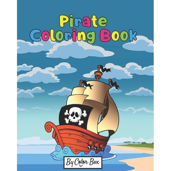 Pirate Coloring Book Pirate Coloring Book: Pirate theme coloring book for kids and toddlers, boys or girls, Ages 4-8, 8-12, Fun and Easy Begi, Book 2, (Paperback)