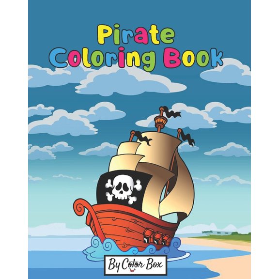 Pirate Coloring Book Pirate Coloring Book: Pirate theme coloring book for kids and toddlers, boys or girls, Ages 4-8, 8-12, Fun and Easy Begi, Book 2, (Paperback)