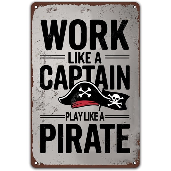 Pirate Decor Vintage Metal Sign Work Like A Captain Play Like A Pirate Motivational Poster Tin Signs for Home Garden Yard Bar Pub Outdoor Man Cave Decor 8 X 12 Inch