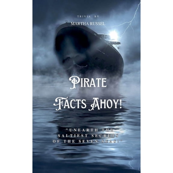 Pirate Facts Ahoy! - Swashbuckling Facts and Legends, (Paperback)
