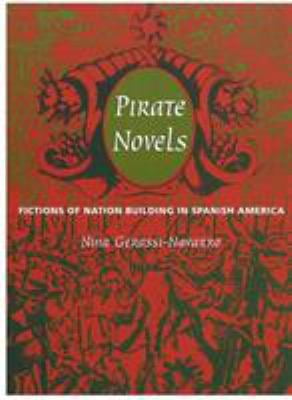 Pre-Owned Pirate Novels: Fictions of Nation Building in Spanish America (Paperback) 0822323931 9780822323938