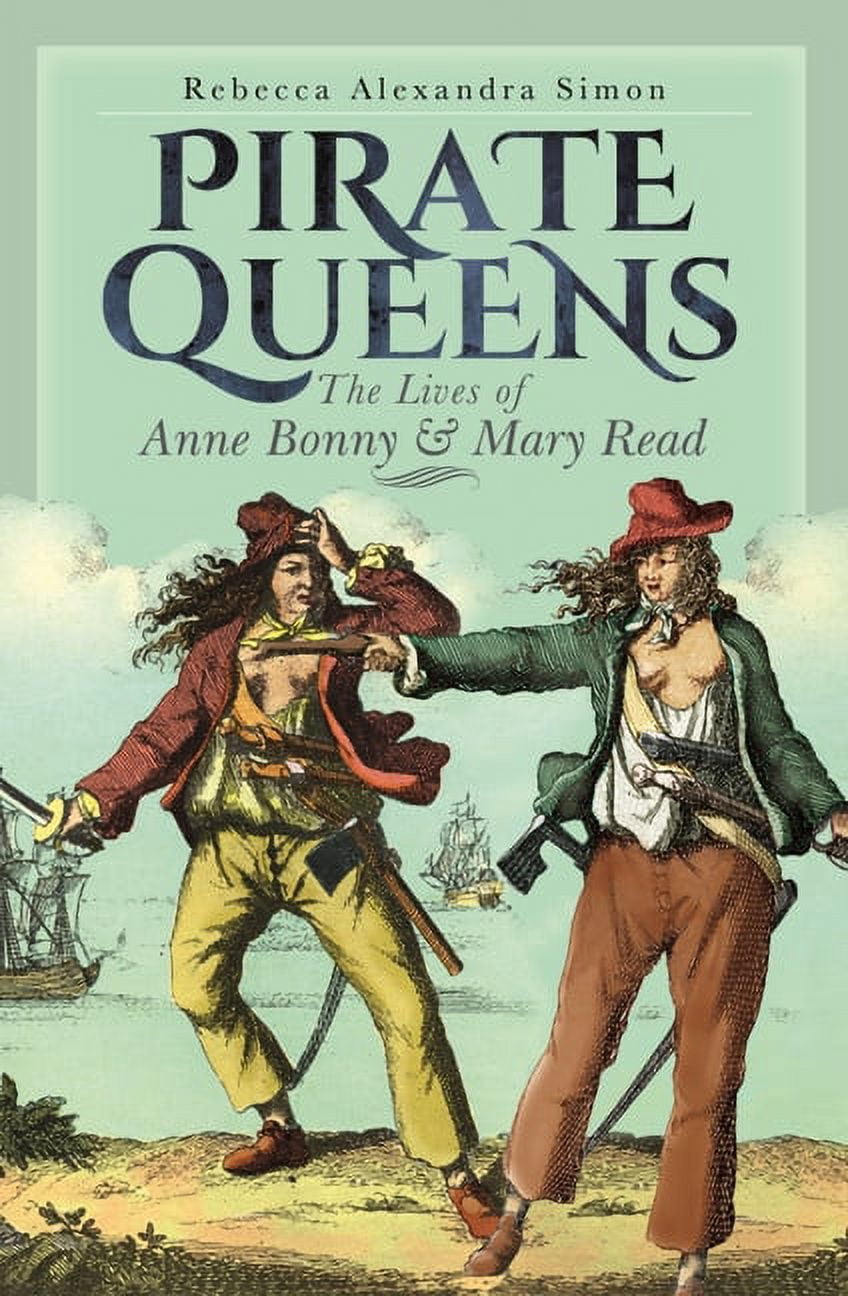 Pirate Queens: The Lives of Anne Bonny & Mary Read, (Hardcover