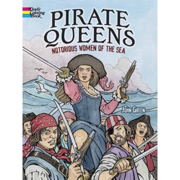 Pre-Owned Pirate Queens Coloring Book: Notorious Women of the Sea (Paperback) 0486783340 9780486783345