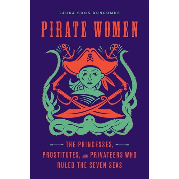 Pre-Owned Pirate Women: The Princesses, Prostitutes, and Privateers Who Ruled the Seven Seas Paperback