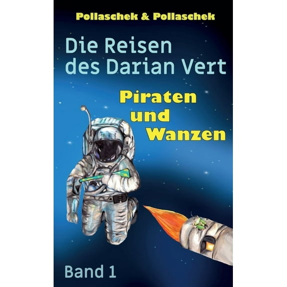 Piraten und Wanzen: Die Reisen des Darian Vert. Band 1, (Paperback)