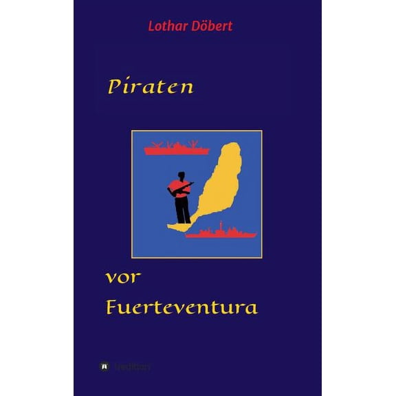 Piraten vor Fuerteventura German Edition Hardcover 3748235623 9783748235620 Lothar Dbert
