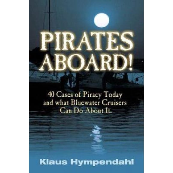 Pre-Owned Pirates Aboard!: Forty Cases of Piracy Today and What Bluewater Cruisers Can Do About It (Hardcover) 1574091654 9781574091656