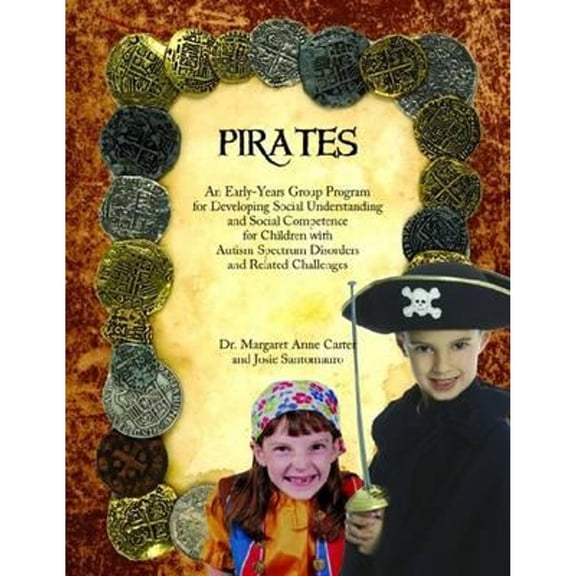 Pre-Owned Pirates: Early-years Group Program for Developing Social Understanding and Social Competence for Children With Autism Spectrum Disorders and Related ... (Paperback) 193128234X 9781931282345