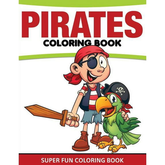 Pirates Coloring Book: Super Fun Coloring Book (Paperback)