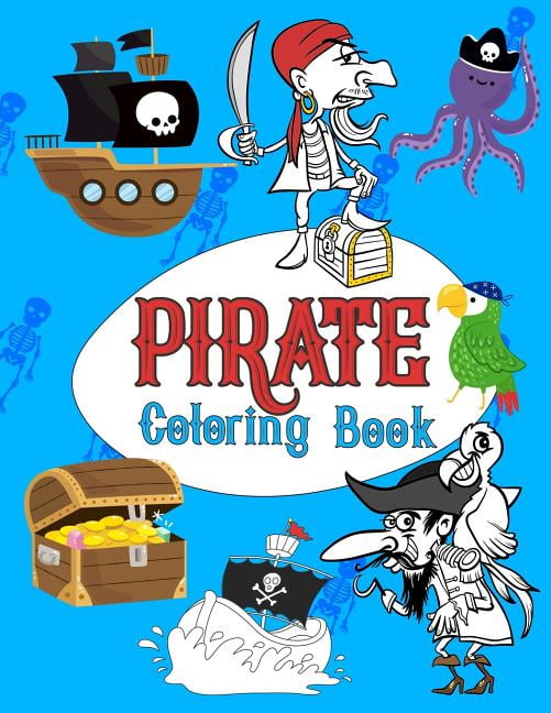 Pirate Coloring Book: Pirate theme coloring book for kids and toddlers,  boys or girls, Ages 4-8, 8-12, Fun and Easy Beginner Friendly Colori  (Paperback)