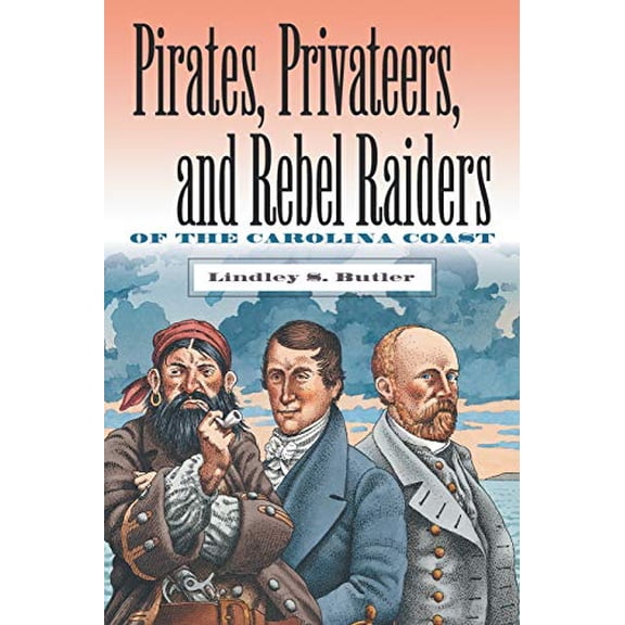 Pre-Owned Pirates, Privateers, and Rebel Raiders of the Carolina Coast (Paperback) 0807848638 9780807848630