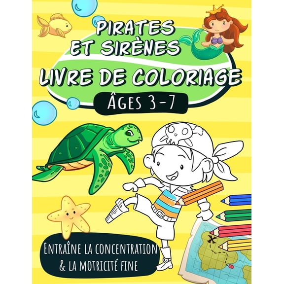 Pirates et Sirènes, Livre de coloriage, âges 3-7: Entraîne la concentration et la motricité fine, (Paperback)