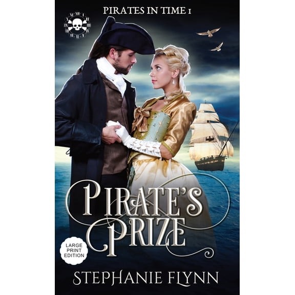 Pirates in Time Pirate's Prize: Large Print Edition, A Swashbuckling Time Travel Romance, Book 1, (Hardcover)