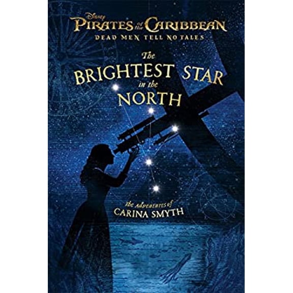 Pre-Owned Pirates of the Caribbean: Dead Men Tell No Tales: The Brightest Star in the North: The Adventures of Carina Smyth (Hardcover) 148478720X 9781484787205