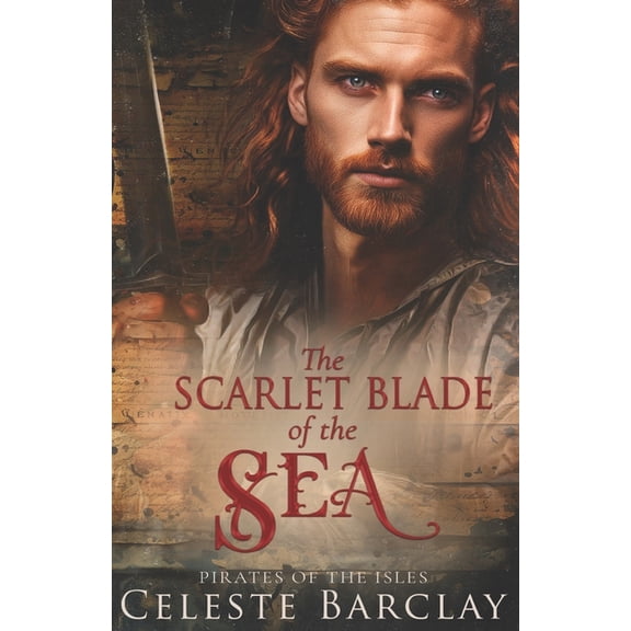 Pirates of the Isles The Scarlet Blade of the Sea: A Steamy Close Quarters Pirate Romance, Book 4, (Paperback)
