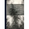 thumbnail image 1 of Pisa Illustrata Nelle Arti Del Disegno; Volume 1 (Paperback), 1 of 1