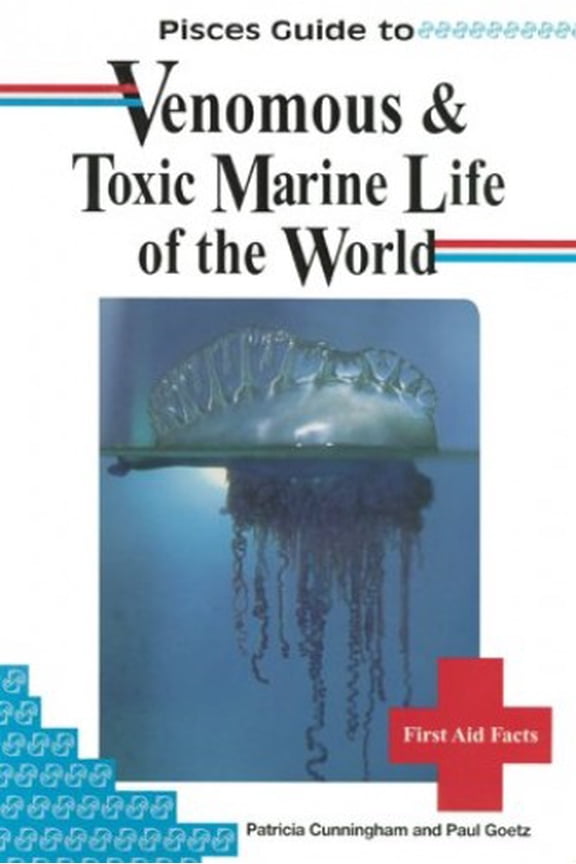 Pre-Owned Pisces Guide to Venomous and Toxic Marine Life of the World (Paperback) by Patricia Cunningham, Paul Goetz