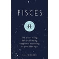 thumbnail image 1 of Pre-Owned Pisces: The Art of Living Well and Finding Happiness According to Your Star Sign (Hardcover) 1473676657 9781473676657, 1 of 1