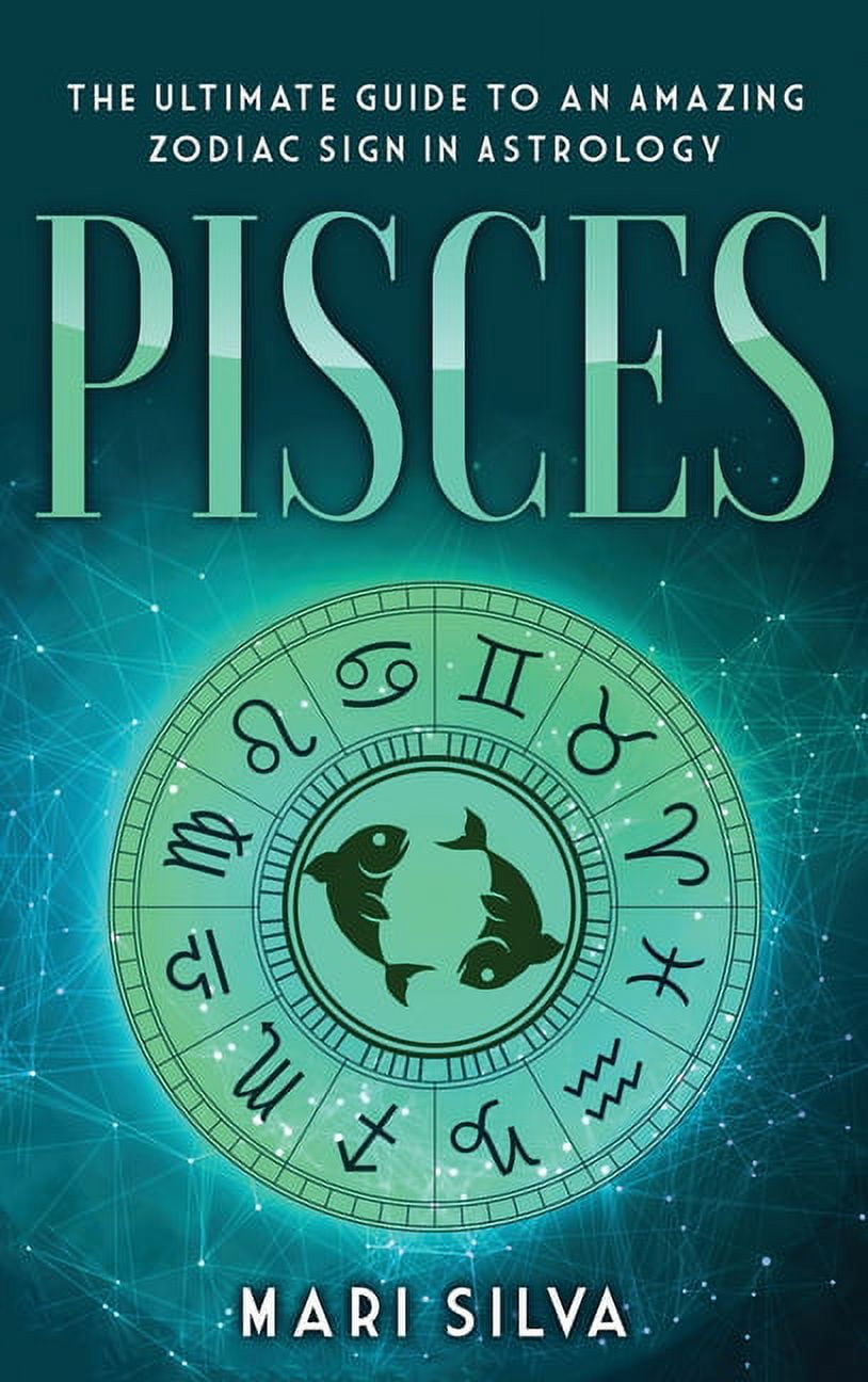 Pisces The Ultimate Guide to an Amazing Zodiac Sign in Astrology