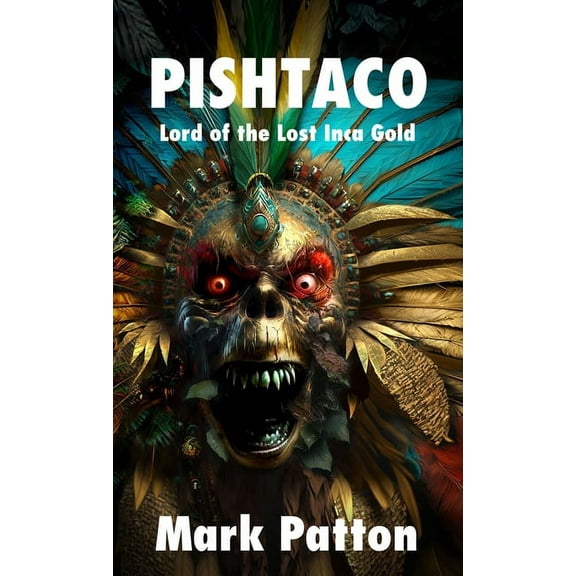 Pishtaco: Lord of the Lost Inca Gold, (Hardcover)