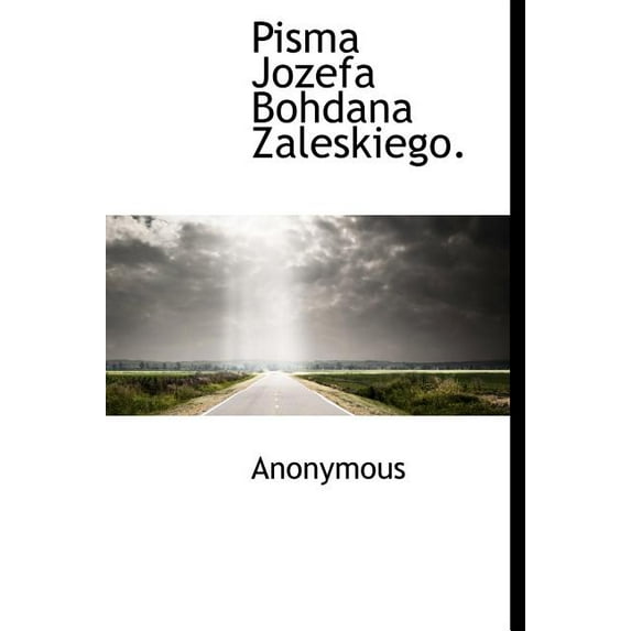 Pisma Jozefa Bohdana Zaleskiego. (Hardcover)