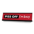 thumbnail image 1 of Piss Off I'm Busy, Designer Novelty Office Desk Sign (2 x 8'), 1 of 3