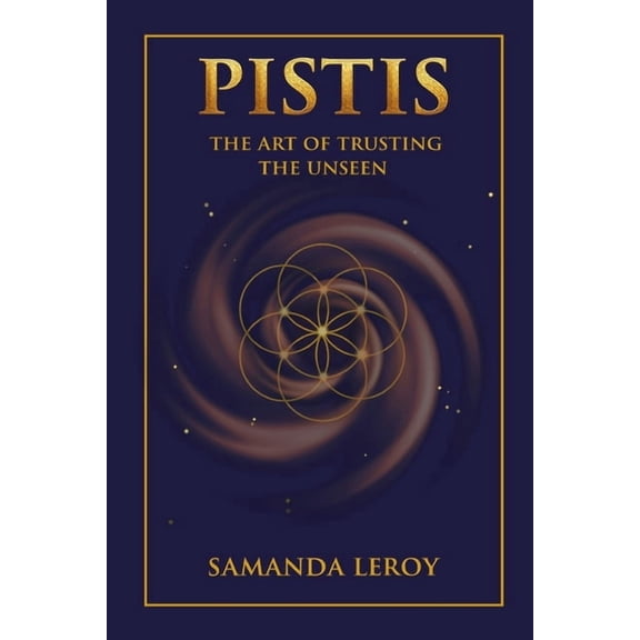 Pistis: The Art of Trusting the Unseen, (Paperback)