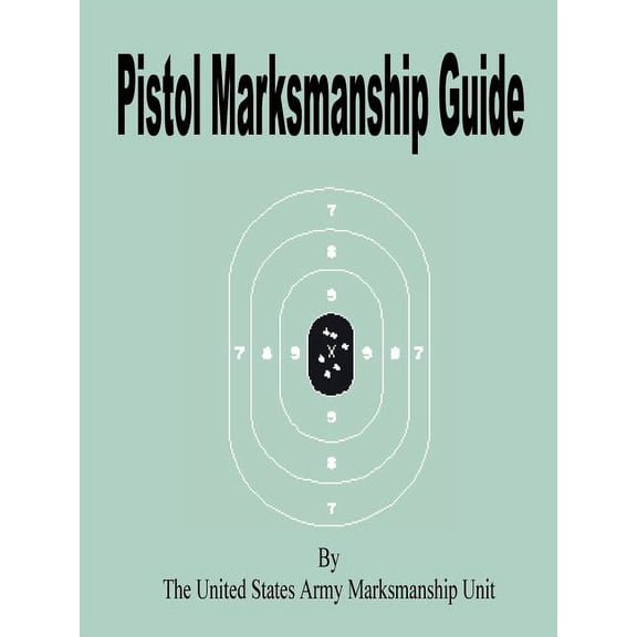 Pistol Marksmanship Guide, (Paperback)