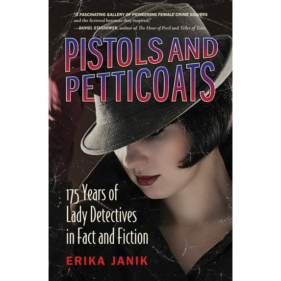 Pistols and Petticoats : 175 Years of Lady Detectives in Fact and Fiction (Paperback)