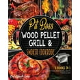 thumbnail image 1 of Pit Boss Wood Pellet Grill & Smoker Cookbook 3 Books in 1: What to Eat, What to Grill, How to Thrive in a Bite (Paperback), 1 of 1