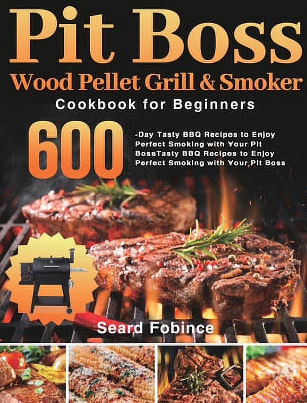 Pit Boss Wood Pellet Grill & Smoker Cookbook for Beginners 600Day