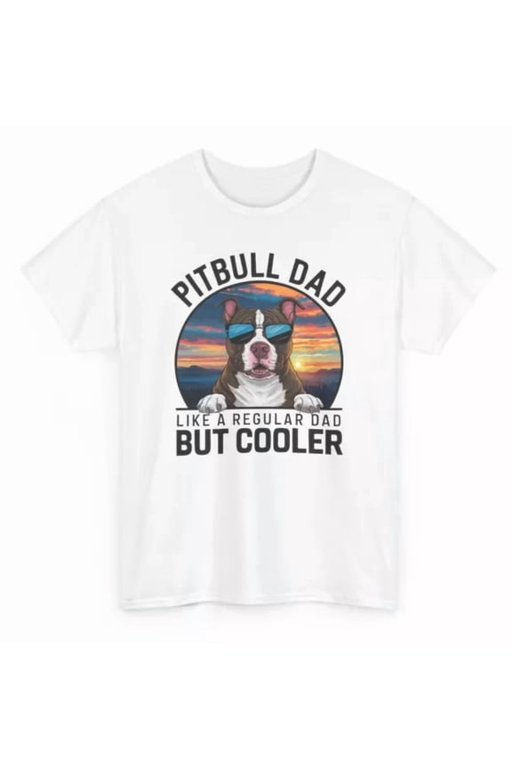 Pit Bull Dad Like A Regular Dad But Cooler T-Shirt - Fathers Day Graphic Tee Unisex S-5XL Hot Trending Shirt, Vintage Birthday Gift