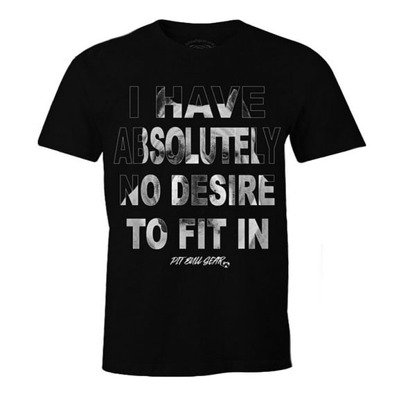 Pit Bull I Have Absolutely No Desire To Fit In Men's T-Shirt (XL)