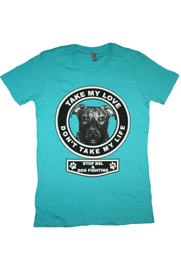 Pit Bull T-Shirt Take My Love, Don't Take My Life Women's Fitted Shirt Pitbull Gift Pit Bull Mom (Medium)