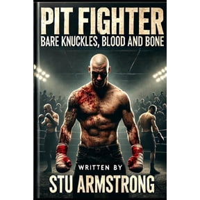 Pit Fighter - Bare Knuckles, Blood and Bone, (Paperback)