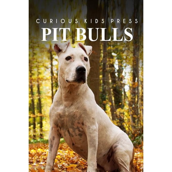 Pit bull - Curious Kids Press: Kids book about animals and wildlife, Children's books 4-6 (Paperback)