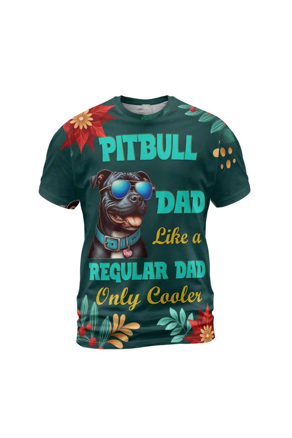 Pitbull Dad Like a Regular Dad Only Cooler Happy Father's Day All Over Print 3D Shirt Unisex Merch Terrier Dog Lover - 02007