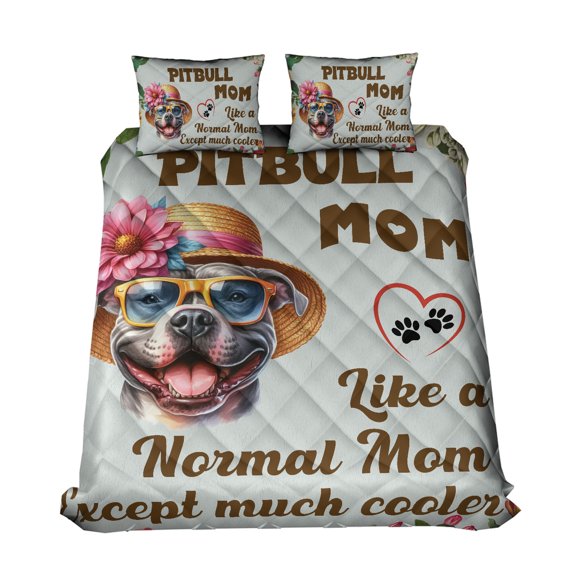 Pitbull Mom Like a Normal Mom Except Cooler Happy Mother's Day Quilt Bedding Set Terrier Dog Lover 1 Blanket Bed Cover 2 Pillowcases - 02004