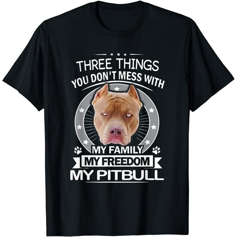 Pitbull Shirt - Three Things You Don't Mess With Funny Tee Pitbull Shirt - Three Things You Don't Mess With Funny Tee