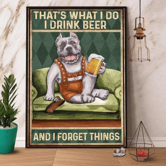 Pitbull That'S What I Do I Drink Beer And I Forget Things Poster No Frame Matte Wall Art Decor 11 x 17 Inch Poster