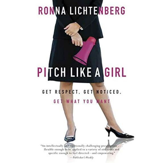 Pre-Owned Pitch Like a Girl: Get Respect, Get Noticed, Get What You Want (Paperback) 1594863822 9781594863820
