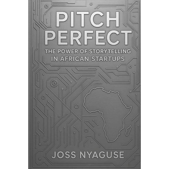 Pitch Perfect: The Power of Storytelling in African Startups, (Paperback)