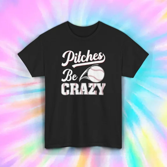 Pitches Be Crazy Funny Baseball Sports Fan Graphic Tee Unisex T-Shirt, up to Size 5XL