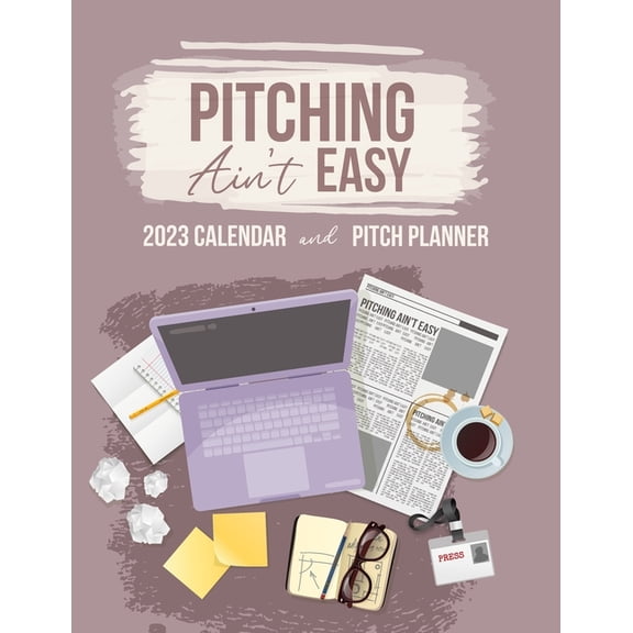 Pitching Ain't Easy: 2023 Calendar & Pitch Planner, (Paperback)