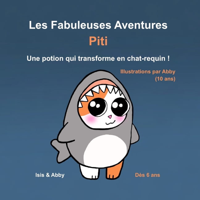 Les Fabuleuses Aventures Piti: Une potion qui transforme en chat-requin !, (Paperback)