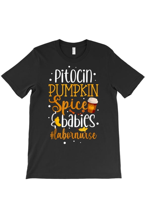 Pitocin Pumpkin Spice Babies Labor Delivery Nurse Ob Rn Gift Themed H31043 Unisex T-Shirt, Up to 5XL Available