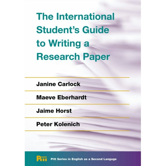 Pitt English as a Second Language The International Student's Guide to Writing a Research Paper, (Paperback)