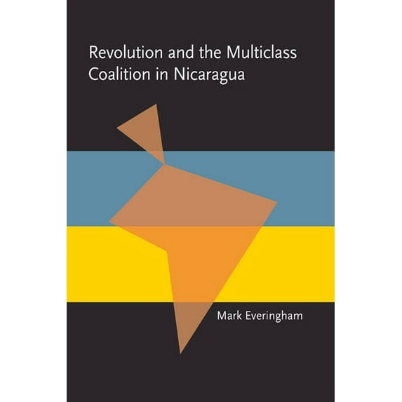 Pitt Latin American Series: Revolution and the Multiclass Coalition in Nicaragua (Paperback)